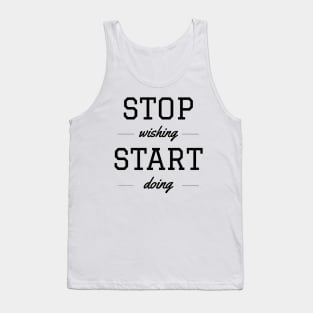 STOP WISHING – START DOING Tank Top